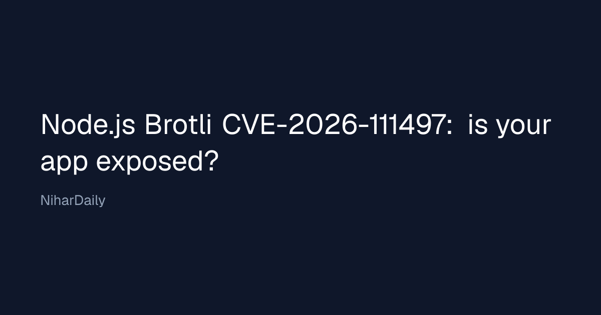Node.js Brotli CVE-2026-111497: Is Your App Exposed? | NiharDaily