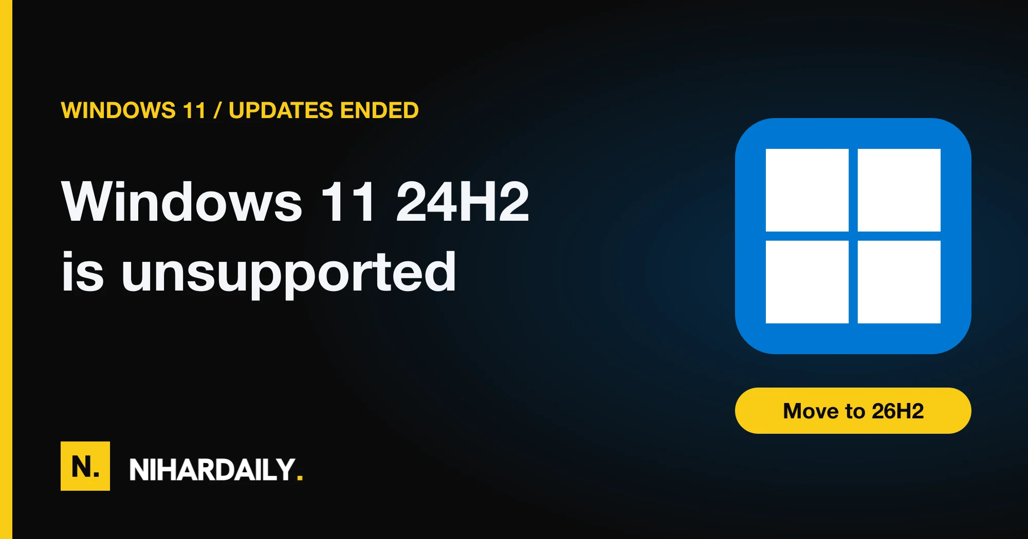 Windows 11 logo with the message that 24H2 is unsupported and 26H2 is the move